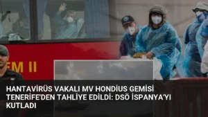 Hantavirüs Vakalı MV Hondius Gemisi Tenerife'den Tahliye Edildi: DSÖ İspanya'yı Kutladı