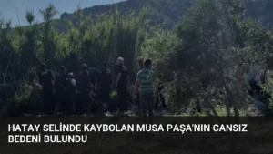 Hatay Selinde Kaybolan Musa Paşa'nın Cansız Bedeni Bulundu