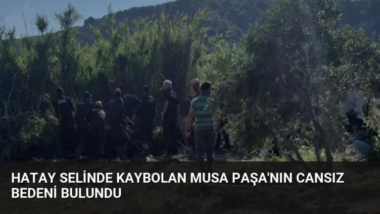 Hatay Selinde Kaybolan Musa Paşa’nın Cansız Bedeni Bulundu