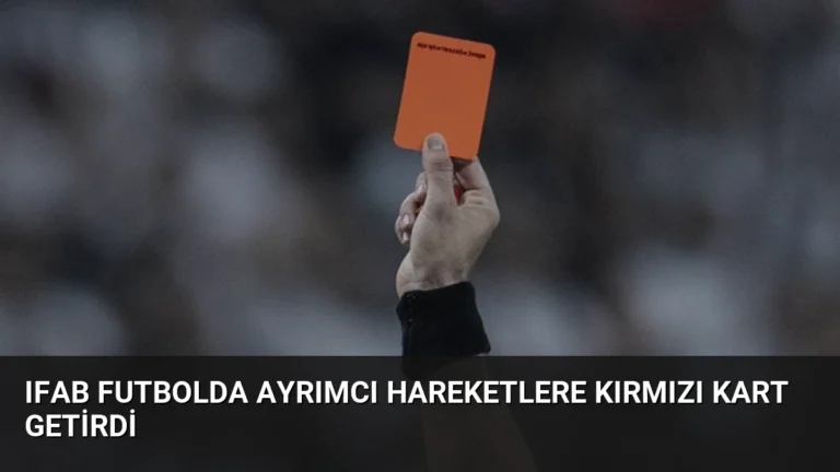 IFAB Futbolda Ayrımcı Hareketlere Kırmızı Kart Getirdi