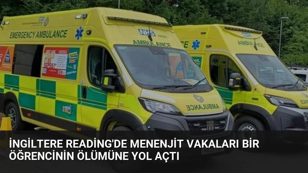 İngiltere Reading'de Menenjit Vakaları Bir Öğrencinin Ölümüne Yol Açtı