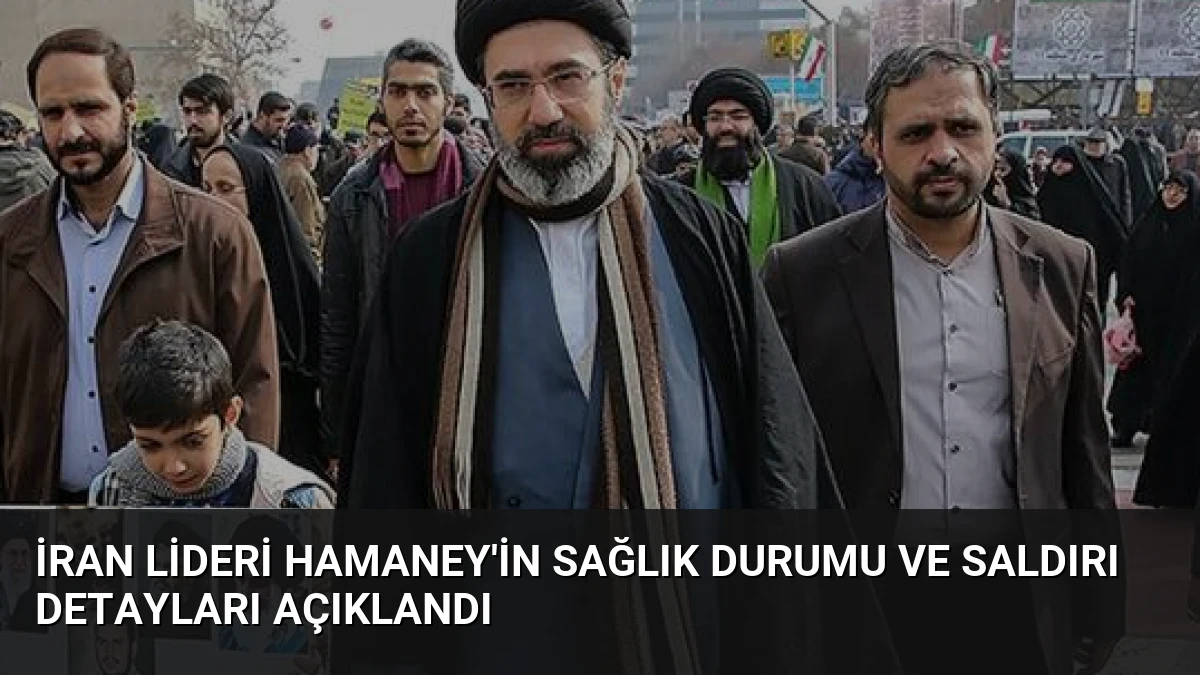 İran Lideri Hamaney’in Sağlık Durumu ve Saldırı Detayları Açıklandı