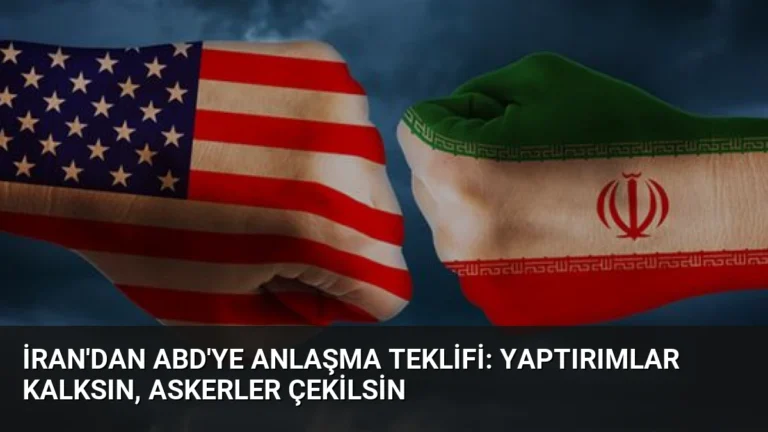İran’dan ABD’ye Anlaşma Teklifi: Yaptırımlar Kalksın, Askerler Çekilsin