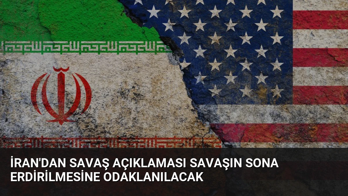 İran’dan Savaş Açıklaması Savaşın Sona Erdirilmesine Odaklanılacak