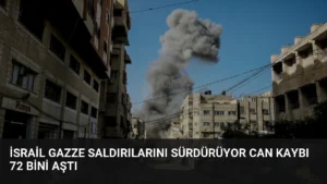 İsrail Gazze Saldırılarını Sürdürüyor Can Kaybı 72 Bini Aştı
