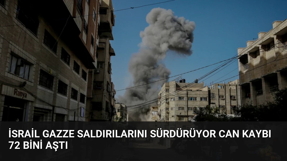 İsrail Gazze Saldırılarını Sürdürüyor Can Kaybı 72 Bini Aştı