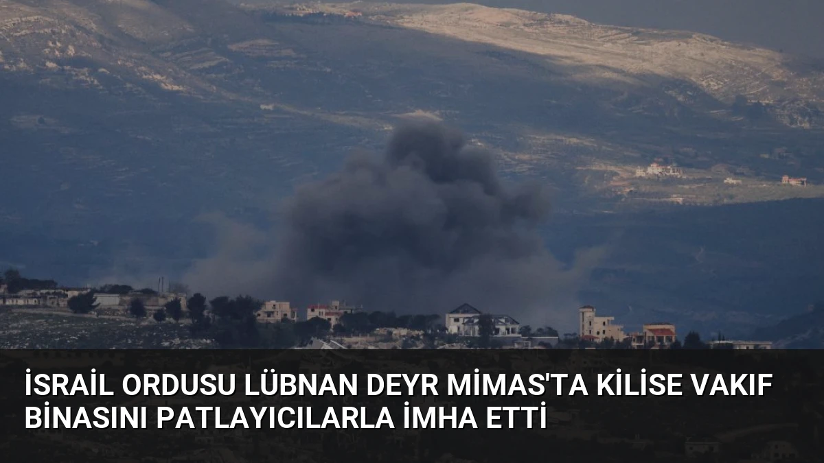İsrail Ordusu Lübnan Deyr Mimas’ta Kilise Vakıf Binasını Patlayıcılarla İmha Etti