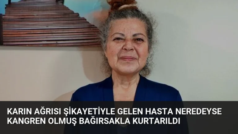 Karın Ağrısı Şikayetiyle Gelen Hasta Neredeyse Kangren Olmuş Bağırsakla Kurtarıldı