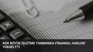 KGK Büyük İşletme Tanımında Finansal Hadleri Yükseltti