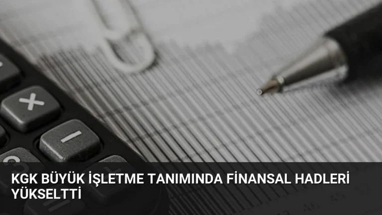 KGK Büyük İşletme Tanımında Finansal Hadleri Yükseltti
