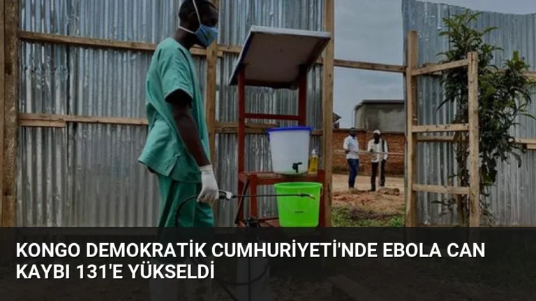 Kongo Demokratik Cumhuriyeti’nde Ebola Can Kaybı 131’e Yükseldi