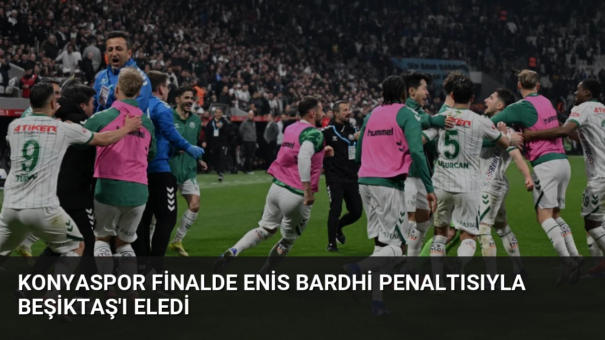 Konyaspor Finalde Enis Bardhi Penaltısıyla Beşiktaş’ı Eledi