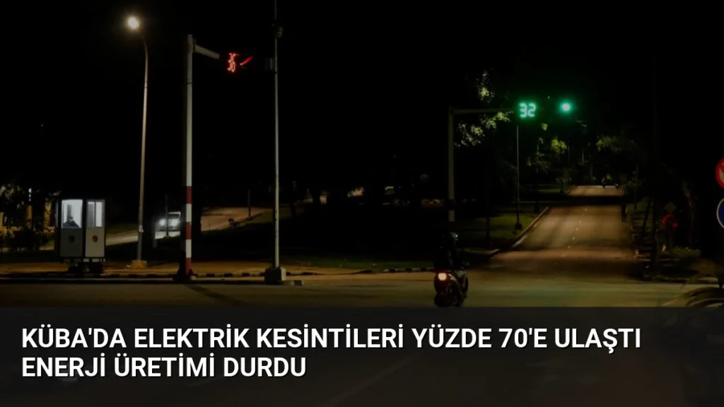 Küba'da Elektrik Kesintileri Yüzde 70'e Ulaştı Enerji Üretimi Durdu