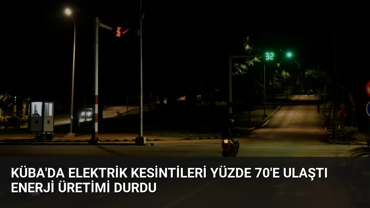 Küba’da Elektrik Kesintileri Yüzde 70’e Ulaştı Enerji Üretimi Durdu