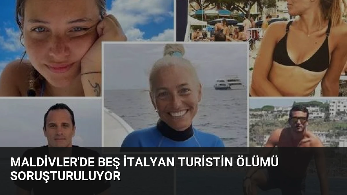 Maldivler’de Beş İtalyan Turistin Ölümü Soruşturuluyor