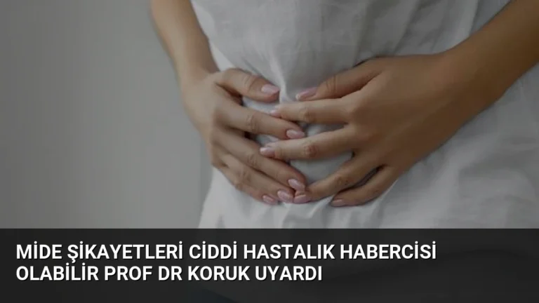 Mide Şikayetleri Ciddi Hastalık Habercisi Olabilir Prof Dr Koruk Uyardı