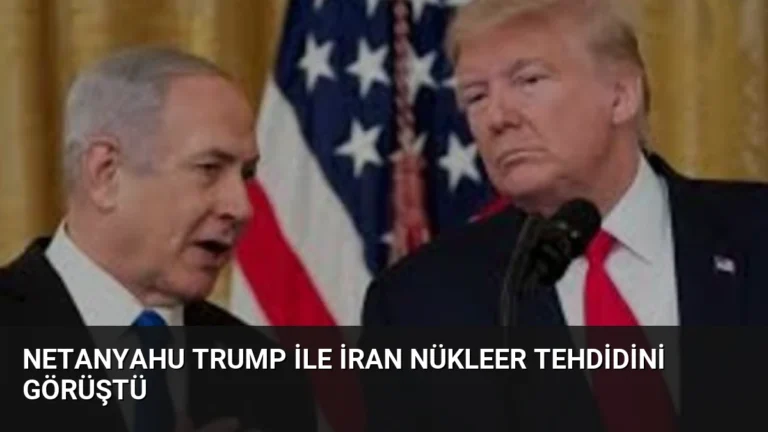 Netanyahu Trump ile İran Nükleer Tehdidini Görüştü