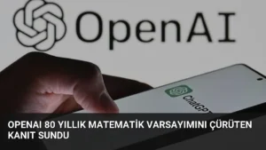 OpenAI 80 Yıllık Matematik Varsayımını Çürüten Kanıt Sundu