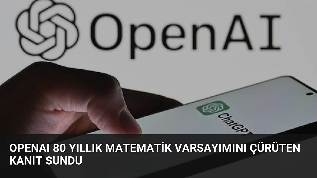 OpenAI 80 Yıllık Matematik Varsayımını Çürüten Kanıt Sundu