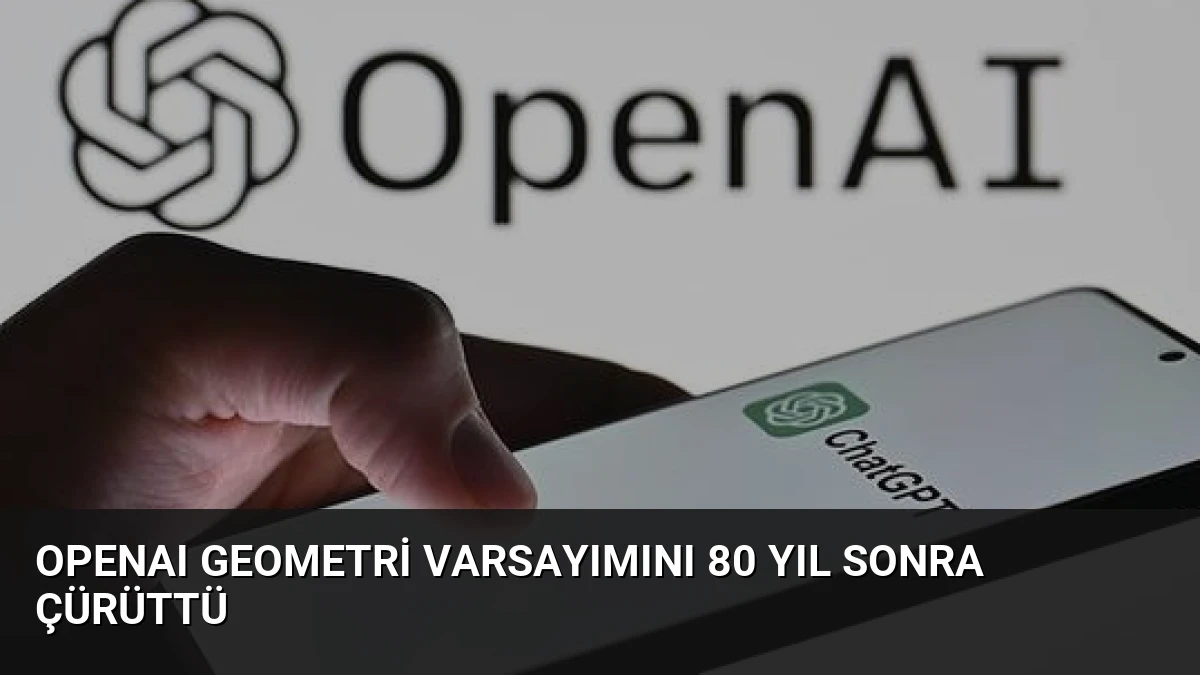 OpenAI Geometri Varsayımını 80 Yıl Sonra Çürüttü