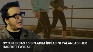 Oytun Erbaş 10 Bin Adım İddiasını Yalanladı Her Hareket Faydalı