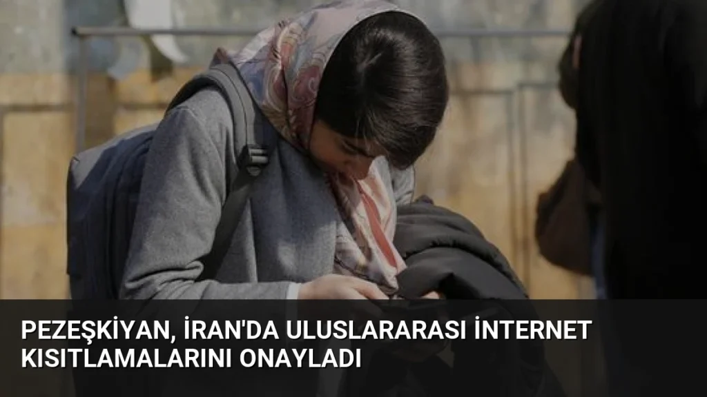 Pezeşkiyan, İran'da Uluslararası İnternet Kısıtlamalarını Onayladı