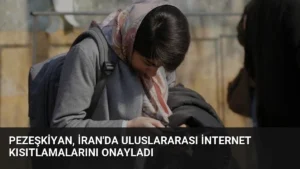 Pezeşkiyan, İran’da Uluslararası İnternet Kısıtlamalarını Onayladı