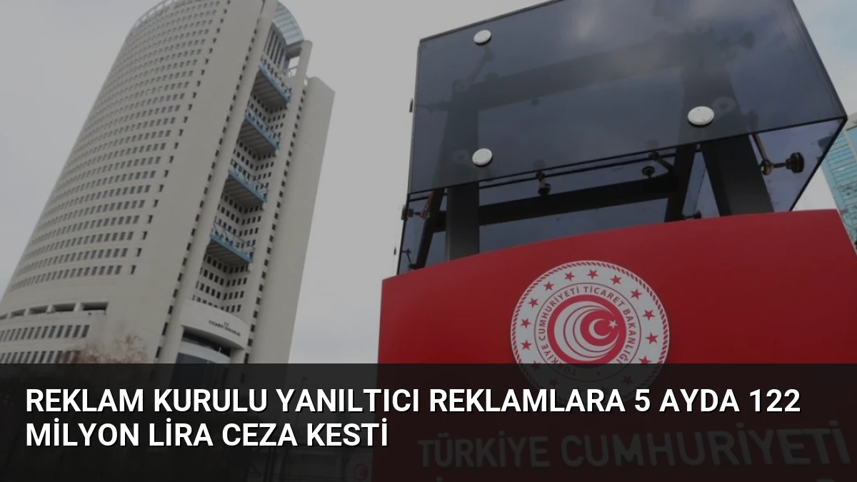 Reklam Kurulu Yanıltıcı Reklamlara 5 Ayda 122 Milyon Lira Ceza Kesti