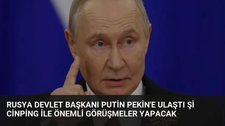 Rusya Devlet Başkanı Putin Pekin’e Ulaştı Şi Cinping ile Önemli Görüşmeler Yapacak