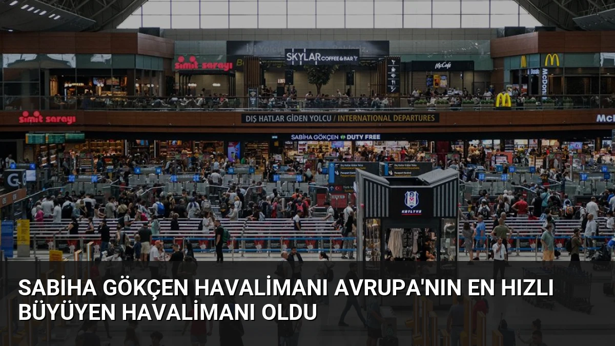 Sabiha Gökçen Havalimanı Avrupa’nın En Hızlı Büyüyen Havalimanı Oldu