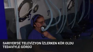 Sarıyer'de Televizyon İzlerken Kör Oldu Tedaviyle Gördü