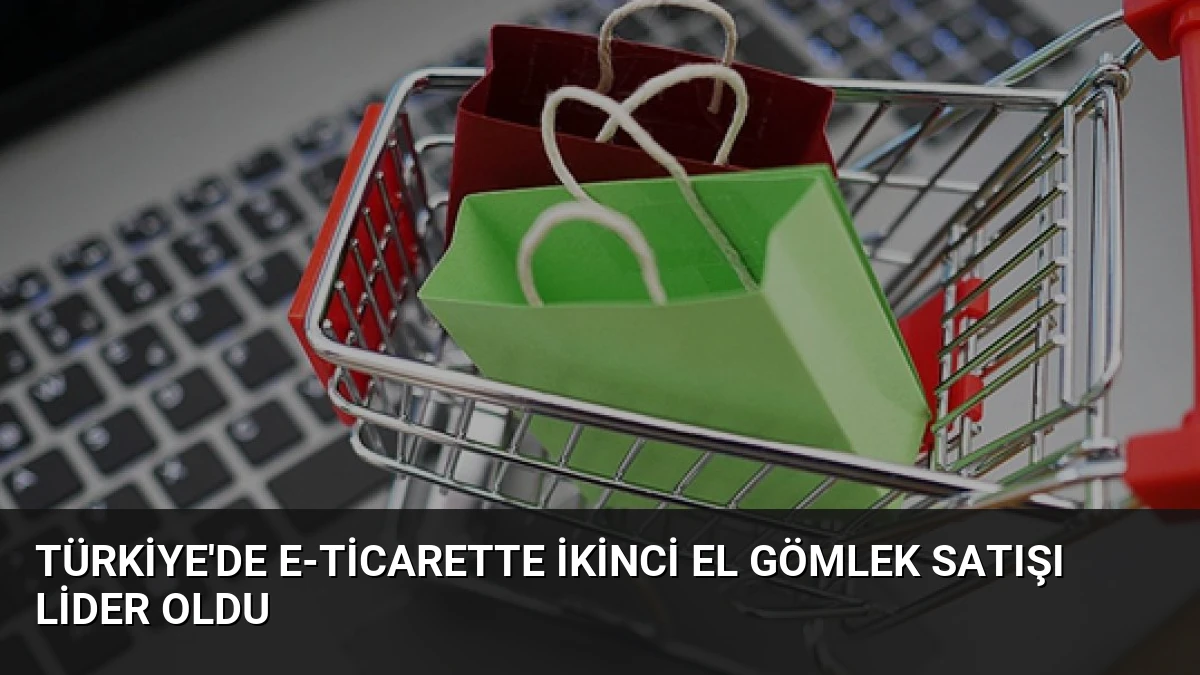 Türkiye’de E-Ticarette İkinci El Gömlek Satışı Lider Oldu