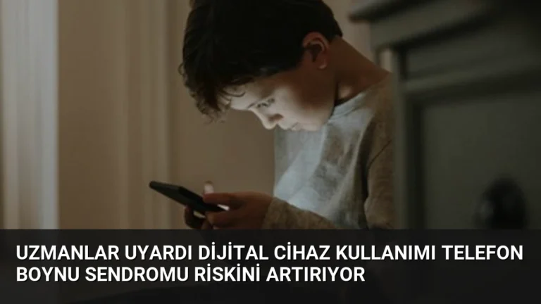 Uzmanlar Uyardı Dijital Cihaz Kullanımı Telefon Boynu Sendromu Riskini Artırıyor