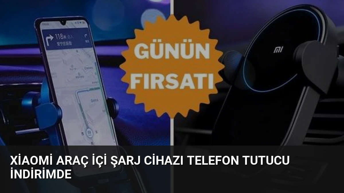 Xiaomi Araç İçi Şarj Cihazı Telefon Tutucu İndirimde
