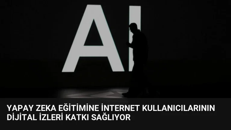 Yapay Zeka Eğitimine İnternet Kullanıcılarının Dijital İzleri Katkı Sağlıyor