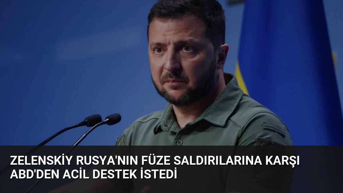 Zelenskiy Rusya’nın füze saldırılarına karşı ABD’den acil destek istedi