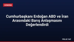 Cumhurbaşkanı Erdoğan ABD ve İran Arasındaki Barış Anlaşmasını Değerlendirdi