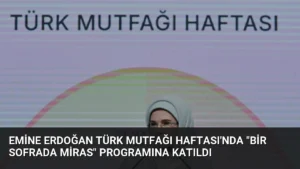 Emine Erdoğan Türk Mutfağı Haftası'nda "Bir Sofrada Miras" Programına Katıldı