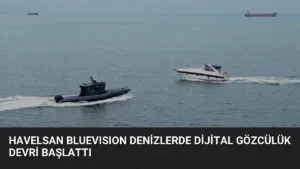 HAVELSAN BLUEVISION Denizlerde Dijital Gözcülük Devri Başlattı