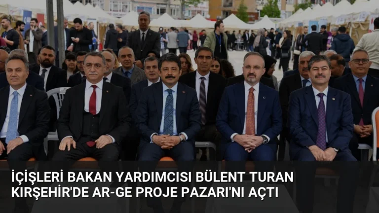 İçişleri Bakan Yardımcısı Bülent Turan Kırşehir’de Ar-Ge Proje Pazarı’nı Açtı