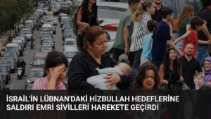İsrail’in Lübnan’daki Hizbullah Hedeflerine Saldırı Emri Sivilleri Harekete Geçirdi