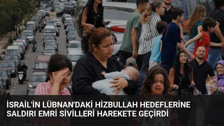 İsrail’in Lübnan’daki Hizbullah Hedeflerine Saldırı Emri Sivilleri Harekete Geçirdi