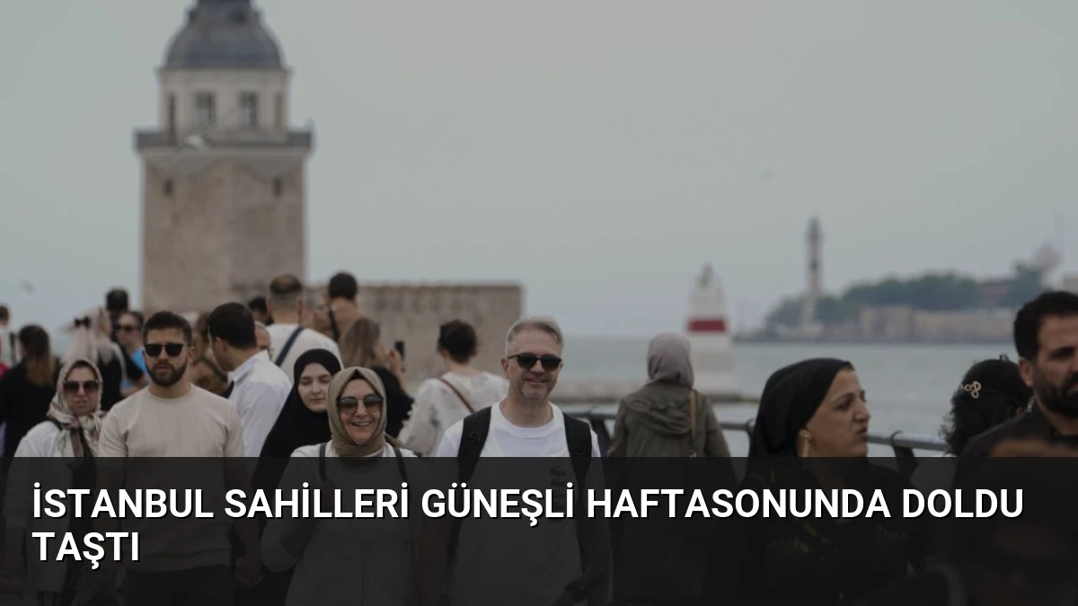 İstanbul Sahilleri Güneşli Haftasonunda Doldu Taştı
