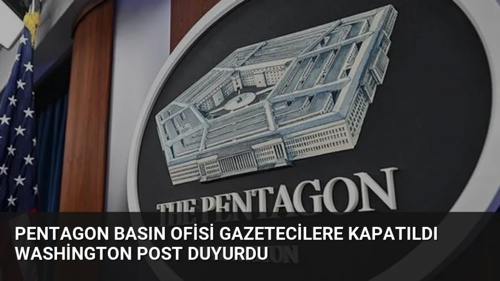 Pentagon Basın Ofisi Gazetecilere Kapatıldı Washington Post Duyurdu