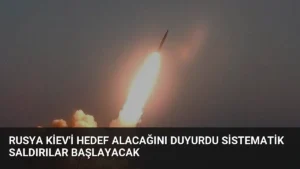 Rusya Kiev’i Hedef Alacağını Duyurdu Sistematik Saldırılar Başlayacak