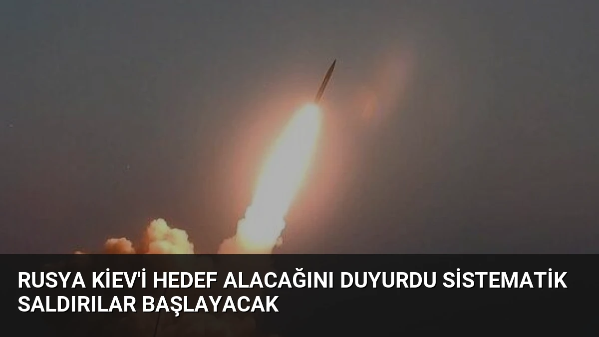 Rusya Kiev’i Hedef Alacağını Duyurdu Sistematik Saldırılar Başlayacak