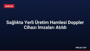 Sağlıkta Yerli Üretim Hamlesi Doppler Cihazı İmzaları Atıldı