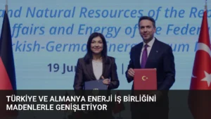 Türkiye ve Almanya Enerji İş Birliğini Madenlerle Genişletiyor