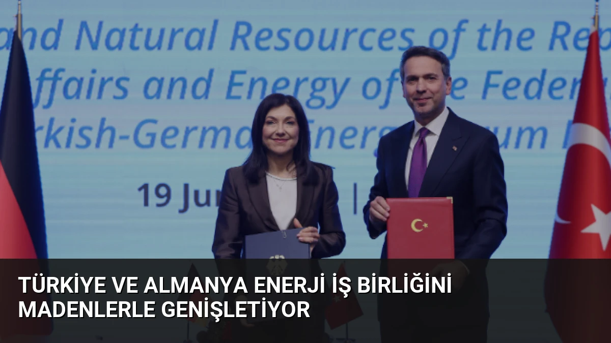 Türkiye ve Almanya Enerji İş Birliğini Madenlerle Genişletiyor