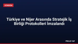 Türkiye ve Nijer Arasında Stratejik İş Birliği Protokolleri İmzalandı
